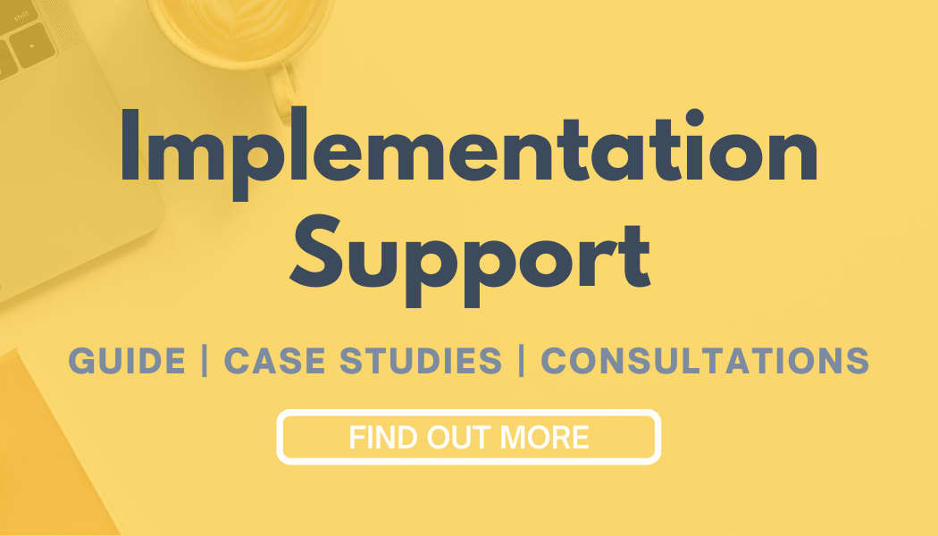 Find Out More about Implementation Support - Guide, Case Studies, Consultations